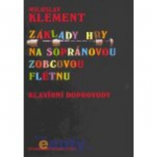 MIROSLAV KLEMENT Základy hry na sopránovou zobcovou flétnu